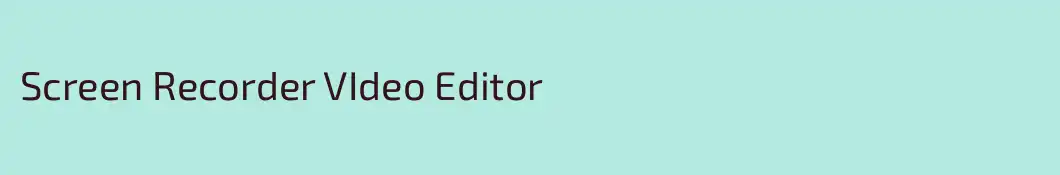 Screen Recorder VIdeo Editor